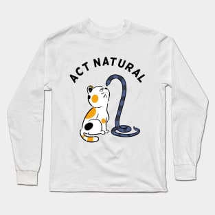 Act Natural Long Sleeve T-Shirt